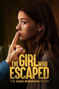 Poster The Girl Who Escaped: The Kara Robinson Story