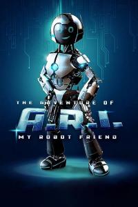 poster de la pelicula The Adventure of A.R.I.: My Robot Friend gratis en HD